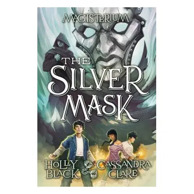 "The Silver Mask (Magisterium, Book 4), 4: Book Four of Magisterium" - "" ("Black Holly")(Pevná 