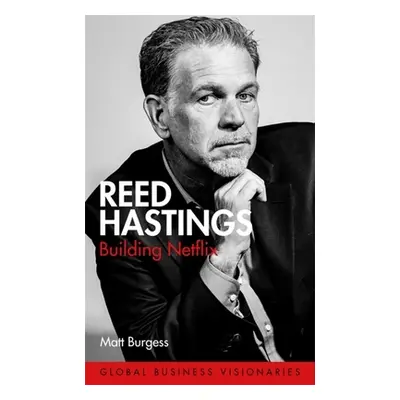 "Reed Hastings: Building Netflix" - "" ("Burgess Matt")(Pevná vazba)