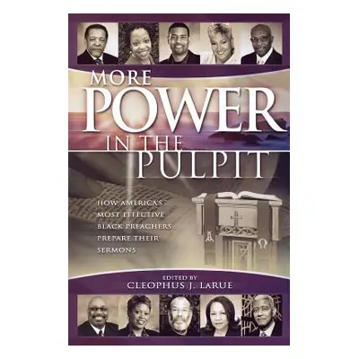 "More Power in the Pulpit: How America's Most Effective Black Preachers Prepare Their Sermons" -