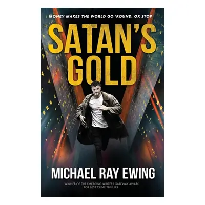 "Satan's Gold: Money makes the world go 'round. Or stop." - "" ("Ewing Michael Ray")(Paperback)