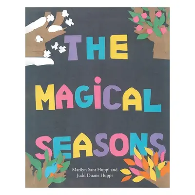 "The Magical Seasons" - "" ("Sant Huppi Marilyn S.")(Paperback)