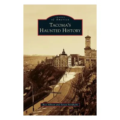 "Tacoma's Haunted History" - "" ("Allison Ross")(Pevná vazba)