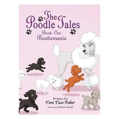 "The Poodle Tales: Book One: Poodlemania" - "" ("Faber Toni Tuso")(Pevná vazba)