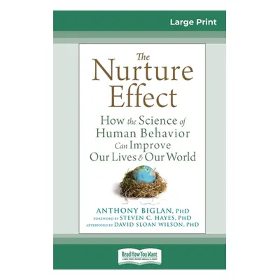 "The Nurture Effect: How the Science of Human Behavior Can Improve Our Lives and Our World