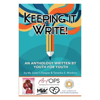 "Keeping It Write!: An Anthology Written by Youth For Youth" - "" ("Keeper My Sister's")(Paperba