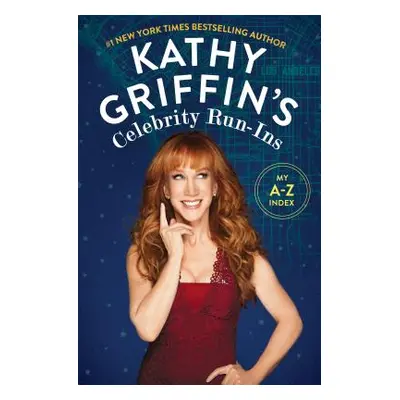 "Kathy Griffin's Celebrity Run-Ins: My A-Z Index" - "" ("Griffin Kathy")(Paperback)