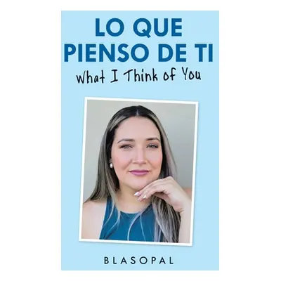 "Lo Que Pienso De Ti: What I Think of You" - "" ("Blasopal")(Pevná vazba)