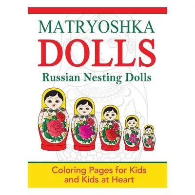 "Matryoshka Dolls: Coloring Pages for Kids and Kids at Heart" - "" ("Art History Hands-On")(Pape