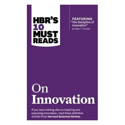 "Hbr's 10 Must Reads on Innovation