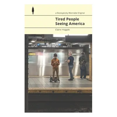 "Tired People Seeing America" - "" ("Hopple Claire")(Paperback)