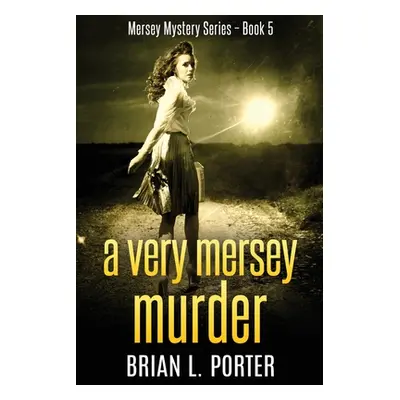 "A Very Mersey Murder: Large Print Edition" - "" ("Porter Brian L.")(Paperback)