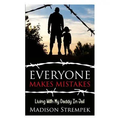 "Everyone Makes Mistakes: Living With My Daddy In Jail" - "" ("Corke Kevin")(Paperback)