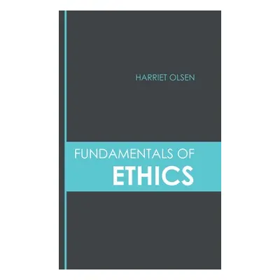 "Fundamentals of Ethics" - "" ("Olsen Harriet")(Pevná vazba)