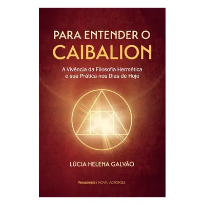 "Para entender o Caibalion" - "" ("Galvo Lucia Helena")(Paperback)