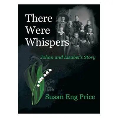 "There Were Whispers: Johan and Lisabet's Story" - "" ("Price Susan Eng")(Paperback)