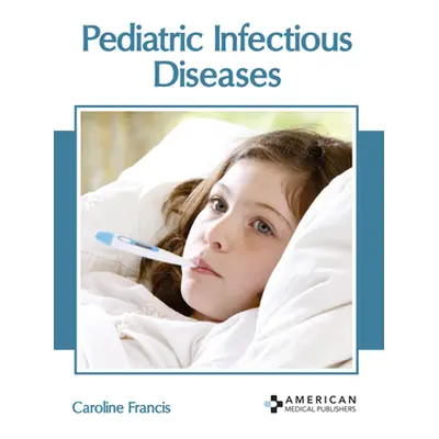 "Pediatric Infectious Diseases" - "" ("Francis Caroline")(Pevná vazba)