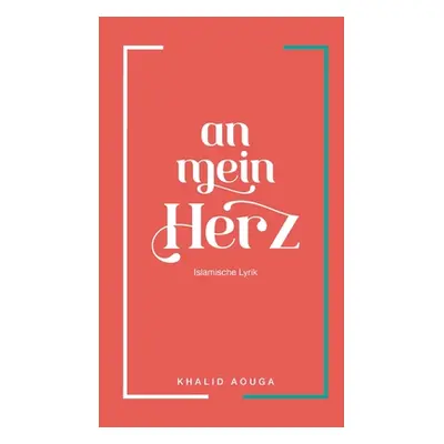 "An mein Herz: Islamische Lyrik" - "" ("Aouga Khalid")(Paperback)