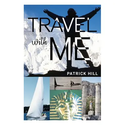 "Travel With Me" - "" ("Hill Patrick")(Paperback)