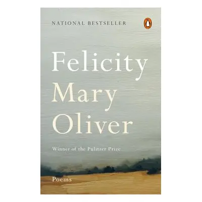 "Felicity: Poems" - "" ("Oliver Mary")(Paperback)