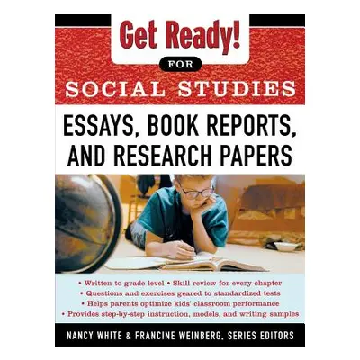 "Get Ready! for Social Studies: Book Reports, Essays and Research Papers" - "" ("Weinberg Franci