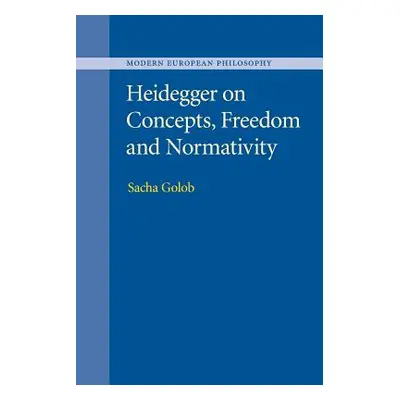 "Heidegger on Concepts, Freedom and Normativity" - "" ("Golob Sacha")(Paperback)