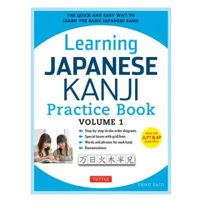 "Learning Japanese Kanji Practice Book Volume 1: