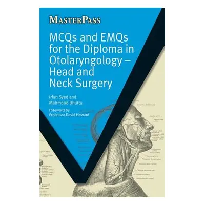 "MCQs and EMQs for the Diploma in Otolaryngology: Head and Neck Surgery" - "" ("Syed Irfan")(Pap