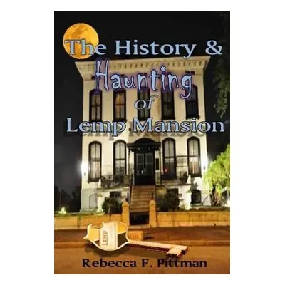 "The History and Haunting of Lemp Mansion" - "" ("Pittman Rebecca F.")(Paperback)