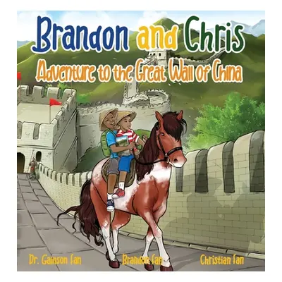 "Brandon and Chris Adventure to the Great Wall of China" - "" ("Fan Gainson")(Pevná vazba)