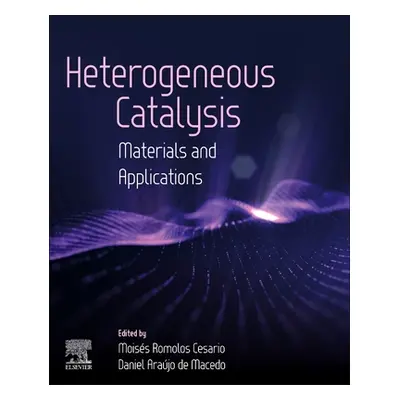 "Heterogeneous Catalysis: Materials and Applications" - "" ("Cesario Moises Romolos")(Paperback)