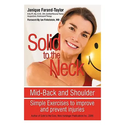 "Solid to the Neck, Mid-Back and Shoulder: Simple Exercises to improve and prevent injuries" - "