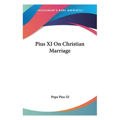 "Pius XI On Christian Marriage" - "" ("Pius XI Pope")(Paperback)