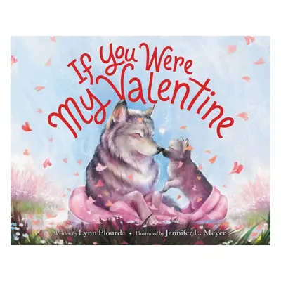 "If You Were My Valentine" - "" ("Plourde Lynn")(Pevná vazba)