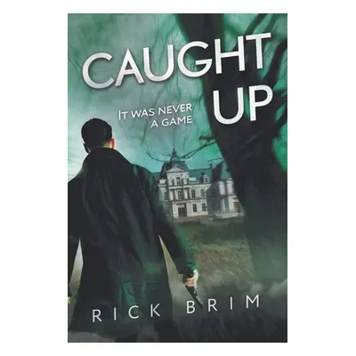 "Caught Up: It Was Never a Game" - "" ("Brim Rick")(Paperback)