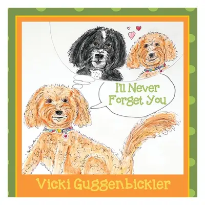 "I'll Never Forget You" - "" ("Guggenbickler Vicki")(Paperback)