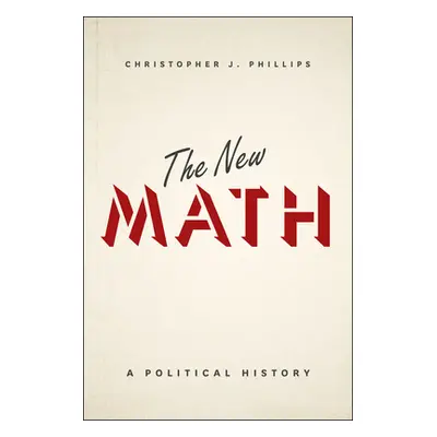 "The New Math: A Political History" - "" ("Phillips Christopher J.")(Paperback)