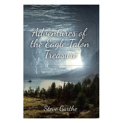 "Adventures of the Eagle Talon Treasure" - "" ("Garthe Steve")(Paperback)