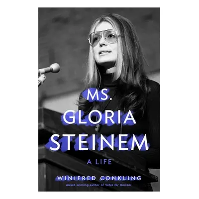 "Ms. Gloria Steinem: A Life" - "" ("Conkling Winifred")(Paperback)