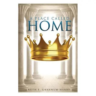 "A Place Called Home" - "" ("Grannum-Harry Ruth E.")(Paperback)