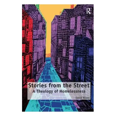 "Stories from the Street: A Theology of Homelessness" - "" ("Nixon David")(Paperback)