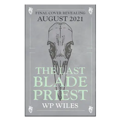 "The Last Blade Priest" - "" ("Wiles W. P.")(Paperback)