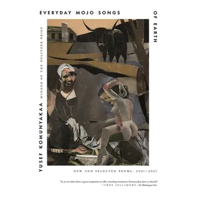 "Everyday Mojo Songs of Earth: New and Selected Poems, 2001-2021" - "" ("Komunyakaa Yusef")(Pape