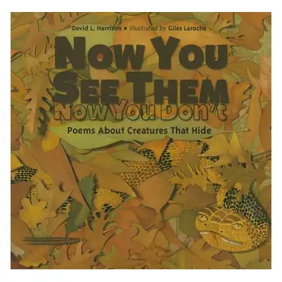 "Now You See Them, Now You Don't: Poems about Creatures That Hide" - "" ("Harrison David L.")(Pe