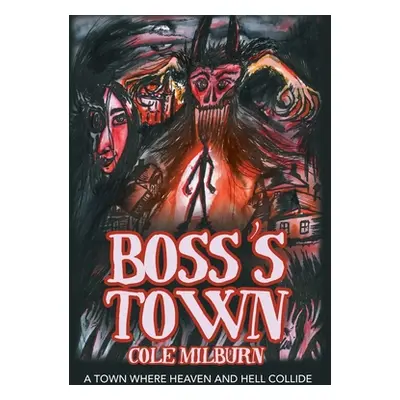 "Boss's Town: A Town Where Heaven and Hell Collide" - "" ("Milburn Cole")(Pevná vazba)