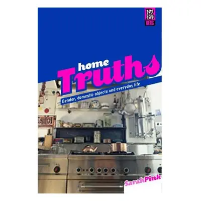 "Home Truths: Gender, Domestic Objects and Everyday Life" - "" ("Pink Sarah")(Pevná vazba)