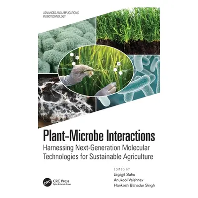 "Plant-Microbe Interactions: Harnessing Next-Generation Molecular Technologies for Sustainable A