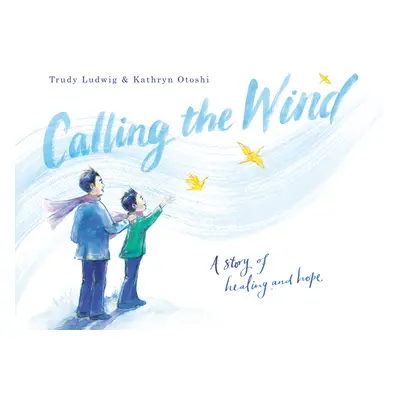 "Calling the Wind: A Story of Healing and Hope" - "" ("Ludwig Trudy")(Pevná vazba)