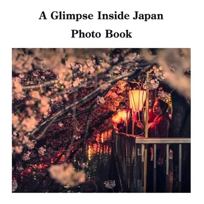 "A Glimpse Inside Japan Photo Book" - "" ("Sechovicz David")(Pevná vazba)