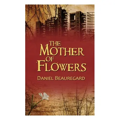 "The Mother of Flowers" - "" ("Beauregard Daniel")(Paperback)