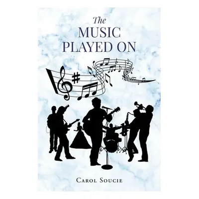 "The Music Played on" - "" ("Soucie Carol")(Paperback)